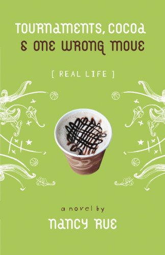 Tournaments, Cocoa and One Wrong Move by Nancy N. Rue, 9780310714866
