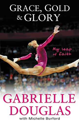 Grace, Gold, and Glory My Leap of Faith - 9780310740674 by Gabrielle Douglas, Michelle Burford, 9780310740674