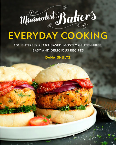 Minimalist Baker's Everyday Cooking (101 Entirely Plant-Based, Mostly Gluten-Free, Easy and Delicious Recipes: A Cookbook) by Dana Shultz, 9780735210967