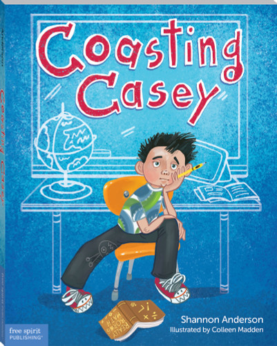 Coasting Casey (A Tale of Busting Boredom in School) by Shannon Anderson, Colleen Madden, 9781631980893