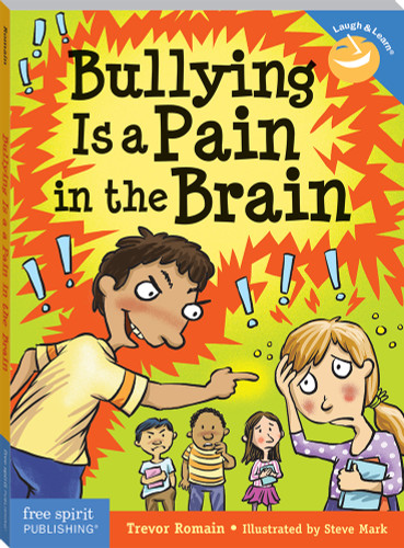 Bullying Is a Pain in the Brain by Trevor Romain, Steve Mark, 9781631980657