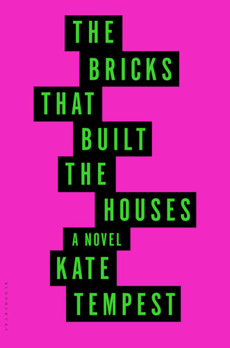 The Bricks that Built the Houses by Kae Tempest, 9781620409015