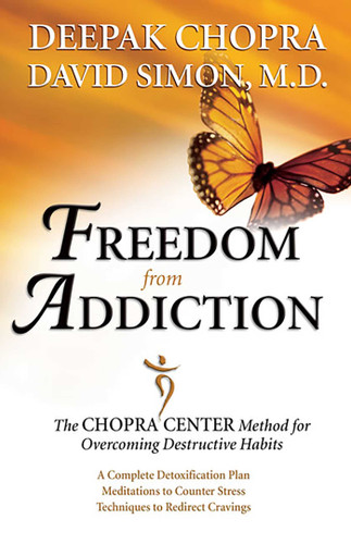 Freedom from Addiction (The Chopra Center Method for Overcoming Destructive Habits) by Deepak Chopra, David Simon, 9780757305788