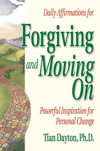 Daily Affirmations for Forgiving and Moving On (Miniature Edition) by Tian Dayton, 9781558742154