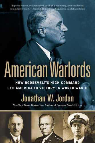 American Warlords (How Roosevelt's High Command Led America to Victory in World War II) - 9780451414588 by Jonathan W. Jordan, 9780451414588