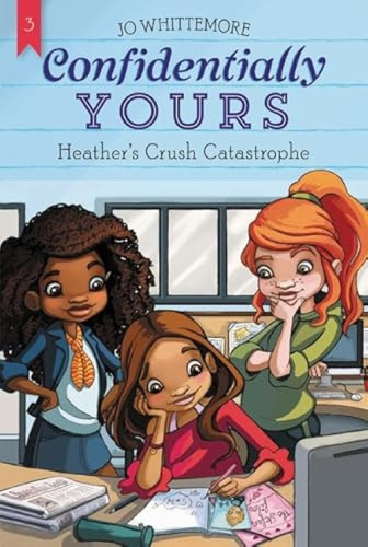 Confidentially Yours #3: Heather's Crush Catastrophe by Jo Whittemore, 9780062358974