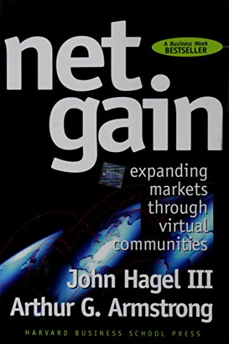 Net Gain (Expanding Markets through Virtual Communities) by John Hagel, Arthur G. Armstrong, 9780875847597 Net Gain (Expanding Markets through Virtual Communities) by John Hagel, Arthur G. Armstrong, 9780875847597