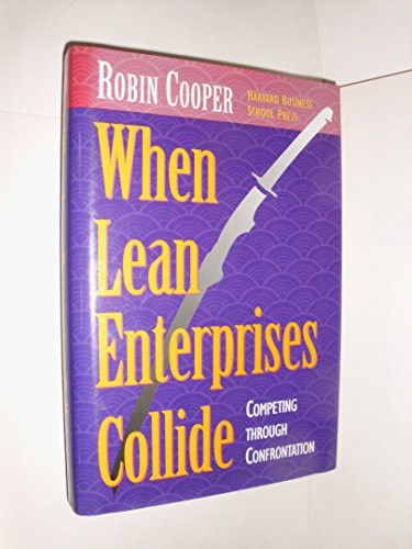 When Lean Enterprises Collide (Competing Through Confrontation) by Robin Cooper, 9780875845401