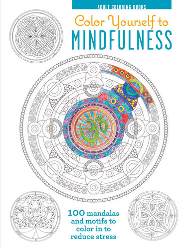 Color Yourself to Mindfulness (100 Mandalas and Motifs to Color Your Way to Inner Calm) by CICO Books, 9781782493235