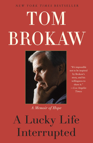 A Lucky Life Interrupted (A Memoir of Hope) - 9780812982084 by Tom Brokaw, 9780812982084