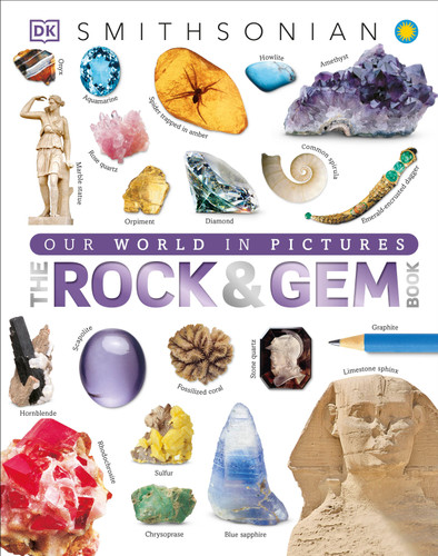 The Rock and Gem Book (And Other Treasures of the Natural World) by DK, Smithsonian Institution, 9781465450708