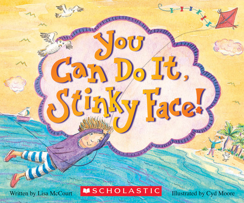 You Can Do It, Stinky Face!: A Stinky Face Book by Lisa McCourt, Cyd Moore, 9780545806480