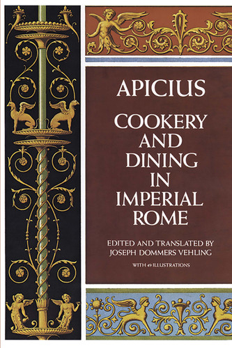 Cookery and Dining in Imperial Rome by Joseph Dommers Vehling, Apicius, 9780486235639