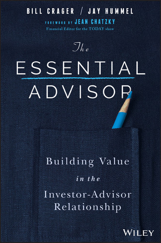 The Essential Advisor (Building Value in the Investor-Advisor Relationship) by Bill Crager, Jay Hummel, Jean Sherman Chatzky, 9781119260615
