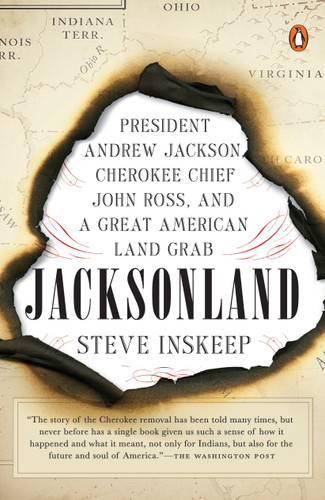 Jacksonland (President Andrew Jackson, Cherokee Chief John Ross, and a Great American Land Grab) by Steve Inskeep, 9780143108313