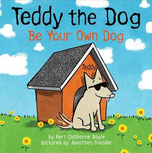 Teddy the Dog (Be Your Own Dog) by Keri Claiborne Boyle, Jonathan Sneider, 9780062382832