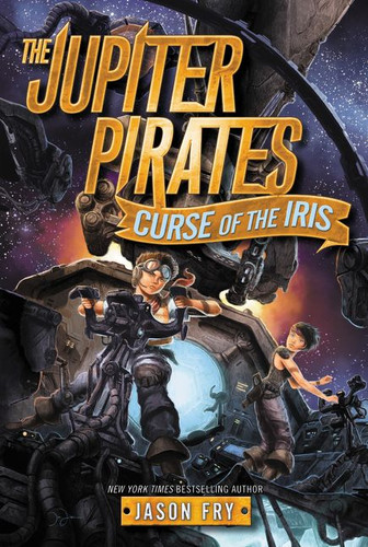 The Jupiter Pirates #2: Curse of the Iris - 9780062230249 by Jason Fry, 9780062230249