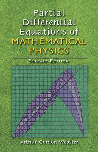 Partial Differential Equations of Mathematical Physics (Second Edition) by Arthur Godon Webster, Samuel J. Plimpton, 9780486805153