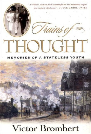 Trains of Thought (Memories of a Stateless Youth) by Victor Brombert, 9780393051155