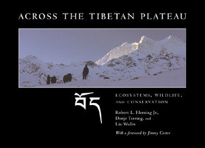 Across the Tibetan Plateau (Ecosystems, Wildlife, and Conservation) by Robert L. Fleming Jr., Dorje Tsering, Liu Wulin, Jimmy Carter, 9780393061178
