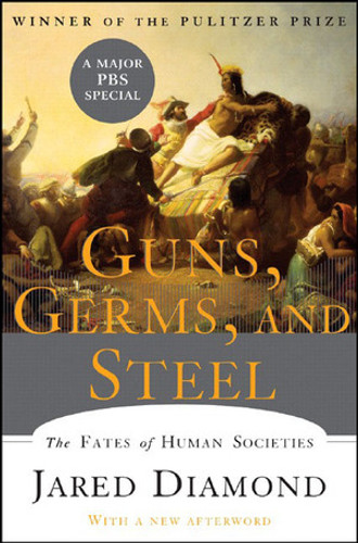 Guns, Germs, and Steel (The Fates of Human Societies) by Jared Diamond, 9780393061314