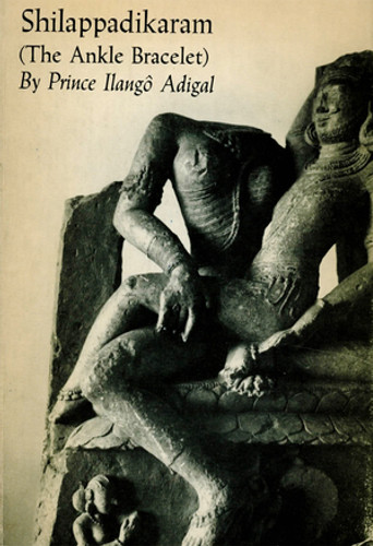 Shilappadikaram ((The Ankle Bracelet)) by Prince Ilangô Adigal, Alain Daniélou, 9780811200011 Shilappadikaram ((The Ankle Bracelet)) by Prince Ilangô Adigal, Alain Daniélou, 9780811200011