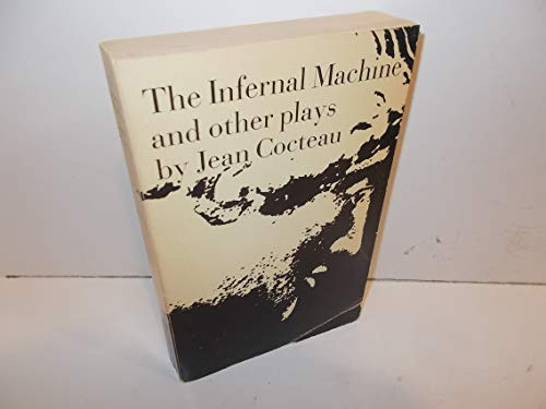The Infernal Machine (& Other Plays) by Jean Cocteau, 9780811200226