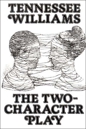 The Two-Character Play by Tennessee Williams, 9780811207294