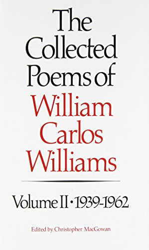 The Collected Poems of Williams Carlos Williams (1939-1962) by William Carlos Williams, Christopher MacGowan, 9780811210638