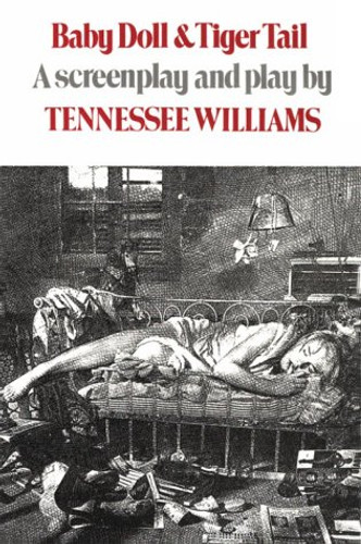 Baby Doll & Tiger Tail (A screenplay and play by Tennessee Williams) by Tennessee Williams, 9780811211673