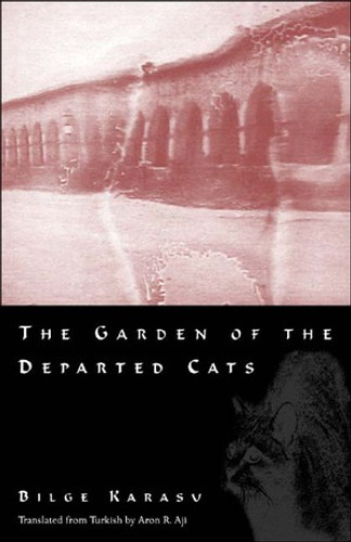 The Garden of the Departed Cats by Bilge Karasu, Aron Aji, 9780811215510