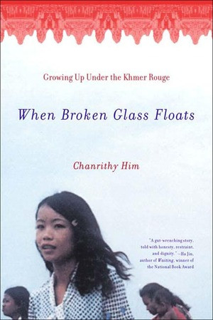 When Broken Glass Floats (Growing Up Under the Khmer Rouge) by Chanrithy Him, 9780393322101