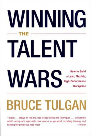 Winning the Talent Wars (How to Build a Lean, Flexible, High-Performance Workplace) by Bruce Tulgan, 9780393323009