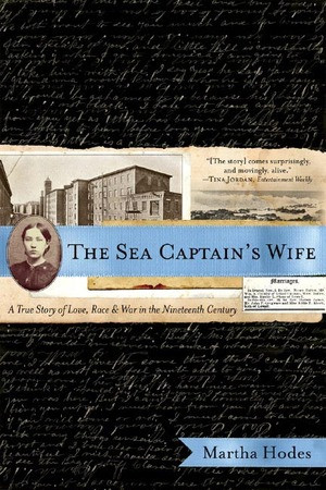 The Sea Captain's Wife (A True Story of Love, Race, and War in the Nineteenth Century) by Martha Hodes, 9780393330298