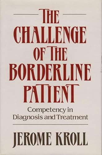 The Challenge of the Borderline Patient (Competency in Diagnosis and Treatment) by Jerome Kroll, 9780393700473