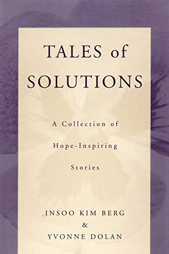 Tales of Solutions (A Collection of Hope-Inspiring Stories) by Insoo Kim Berg, Yvonne M. Dolan, 9780393703207