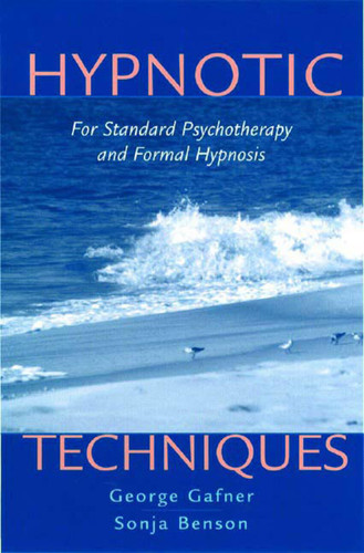 Hypnotic Techniques (For Standard Psychotherapy and Formal Hypnosis) by Sonja Benson, George Gafner, 9780393703993