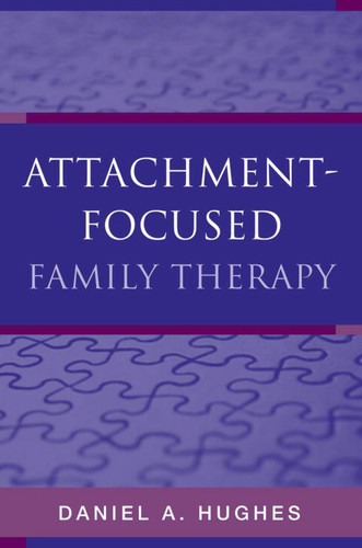 Attachment-Focused Family Therapy by Daniel A. Hughes, 9780393705263