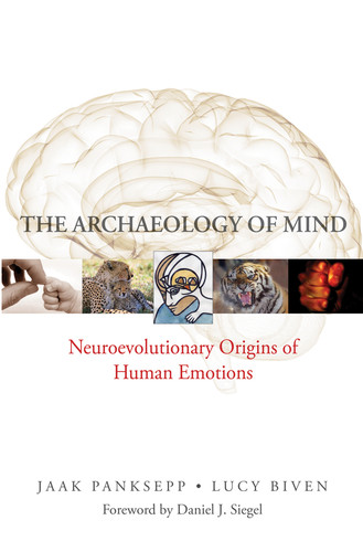 The Archaeology of Mind (Neuroevolutionary Origins of Human Emotions) by Jaak Panksepp, Lucy Biven, 9780393705317