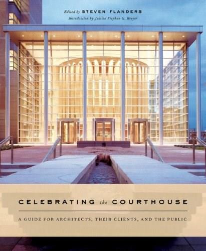 Celebrating the Courthouse (A Guide for Architects, Their Clients, and the Public), 9780393730708