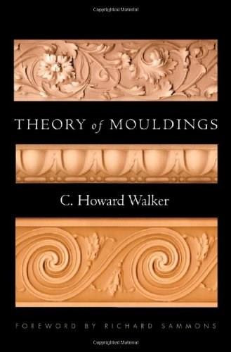 Theory of Mouldings by C. Howard Walker, Richard Sammons, 9780393732337