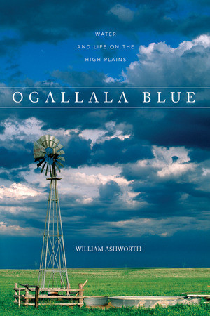 Ogallala Blue (Water and Life on the Great Plains) by William Ashworth, 9780881507362