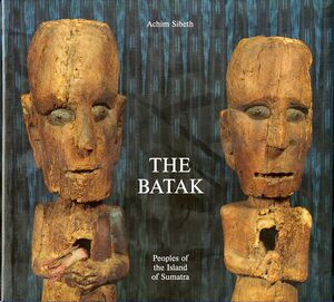 The Batak (Peoples of the Island of Sumatra) by Achim Sibeth, 9780500973929
