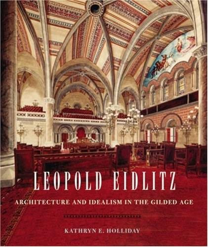 Leopold Eidlitz (Architecture and Idealism in the Gilded Age) by Kathryn E. Holliday, 9780393732399