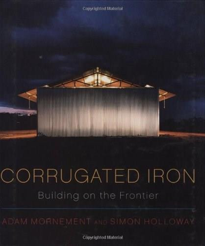 Corrugated Iron (Building on the Frontier) by Simon Holloway, Adam Mornement, 9780393732405