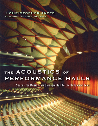 The Acoustics of Performance Halls (Spaces for Music from Carnegie Hall to the Hollywood Bowl) by J. Christopher Jaffe, Leo L. Beranek, 9780393732559