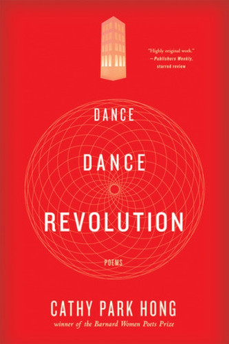 Dance Dance Revolution (Poems) by Cathy Park Hong, 9780393333114
