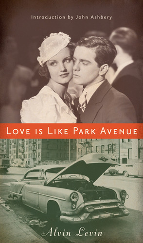 Love Is Like Park Avenue by Alvin Levin, James Reidel, John Ashbery, 9780811217996