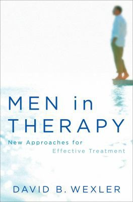 Men in Therapy (New Approaches for Effective Treatment) by David B. Wexler, 9780393705720