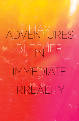 Adventures In Immediate Irreality by Max Blecher, Michael Henry Heim, 9780811217606